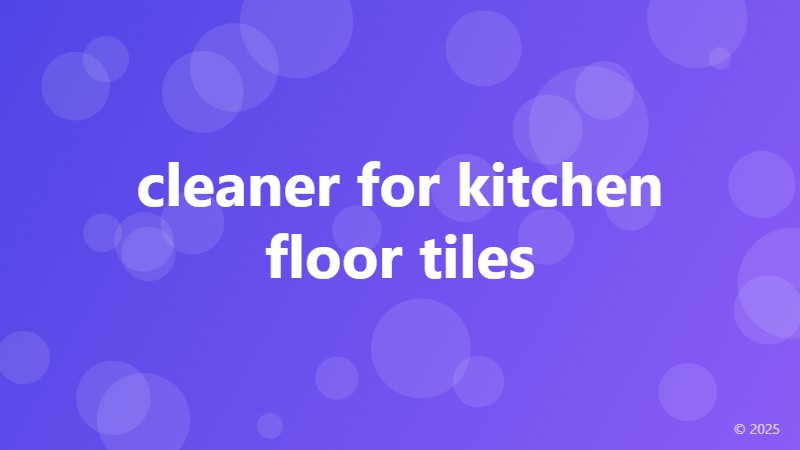 cleaner for kitchen floor tiles