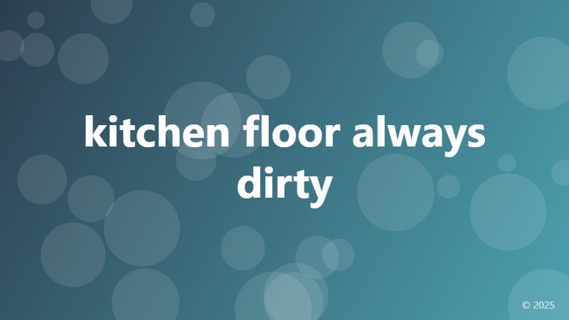 kitchen floor always dirty