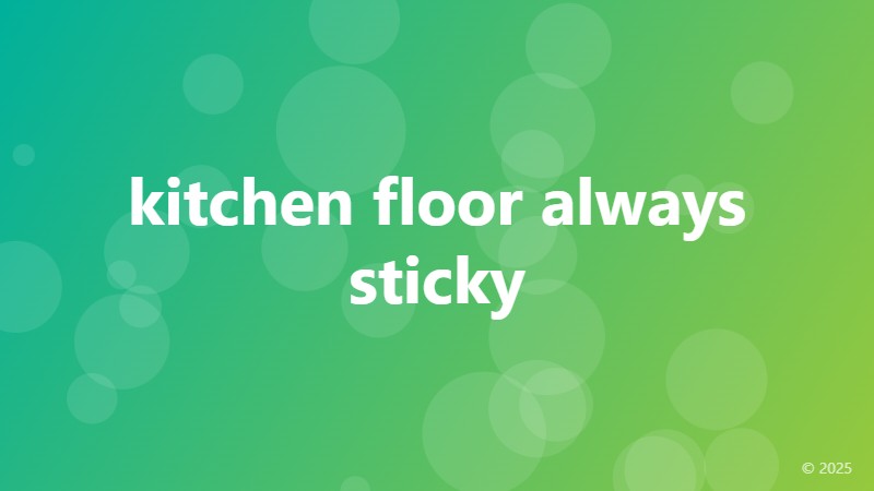 kitchen floor always sticky