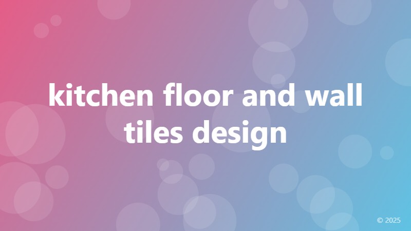kitchen floor and wall tiles design