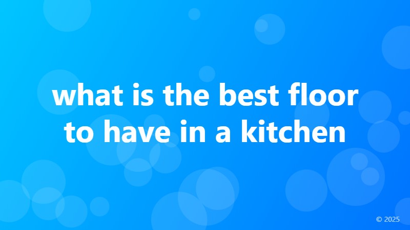 what is the best floor to have in a kitchen
