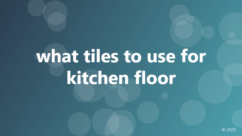 what tiles to use for kitchen floor